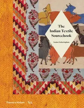 The Indian Textile Sourcebook, Hardcover/Avalon Fotheringham