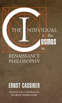 The Individual and the Cosmos in Renaissance Philosophy, Paperback/Ernst Cassirer