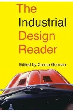 The Industrial Design Reader - Carma Gorman