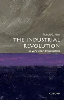 The Industrial Revolution: A Very Short Introduction, Paperback/Robert C. Allen