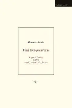 The Inequalities. Beyond Caring; LOVE; Faith, Hope and Charity, Paperback/Mr Alexander Zeldin