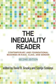 The Inequality Reader: Contemporary and Foundational Readings in Race, Class, and Gender, Paperback/David Grusky