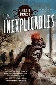 The Inexplicables: A Novel of the Clockwork Century, Paperback/Cherie Priest
