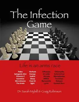 The Infection Game: Life Is an Arms Race, Paperback/Sarah Myhill