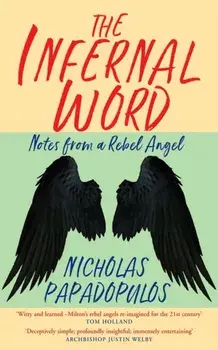 The Infernal Word. Notes from a Rebel Angel, Paperback/Nicholas Papadopulos