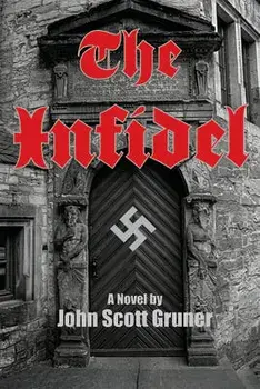 The Infidel: The SS Occult Conspiracy, a Novel, Paperback/John Scott Gruner