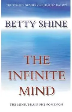 The Infinite Mind - Betty Shine