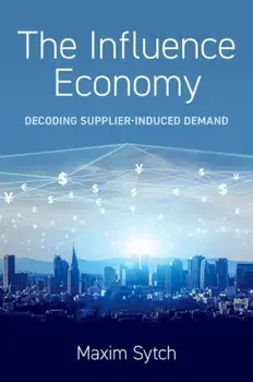 The Influence Economy. Decoding Supplier-Induced Demand, Hardback/***