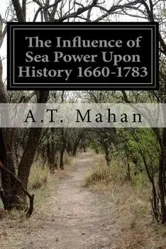 The Influence of Sea Power Upon History 1660-1783, Paperback/A. T. Mahan