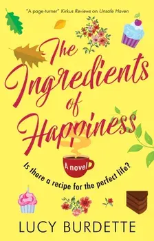 The Ingredients of Happiness. Main, Hardback/Lucy Burdette