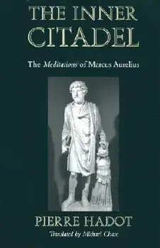 The Inner Citadel: The "Meditations" of Marcus Aurelius, Paperback/Pierre Hadot