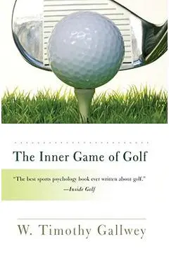 The Inner Game of Golf - W. Timothy Gallwey