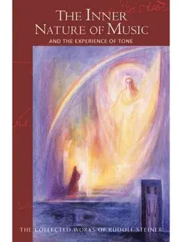 The Inner Nature of Music. And the Experience of Tone (Cw 283), Paperback/Rudolf Steiner