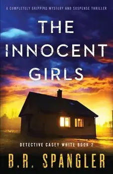 The Innocent Girls: A completely gripping mystery and suspense thriller, Paperback/B. R. Spangler
