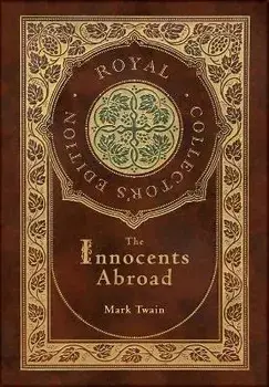 The Innocents Abroad (Royal Collector's Edition) (Case Laminate Hardcover with Jacket), Hardcover/Mark Twain