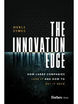 The Innovation Edge. How Large Companies Lose It and How to Get It Back, Hardback/Merle Symes