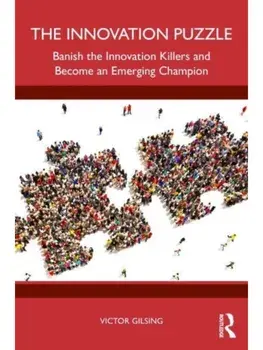 The Innovation Puzzle. Banish the Innovation Killers and Become an Emerging Champion, Paperback/Victor Gilsing