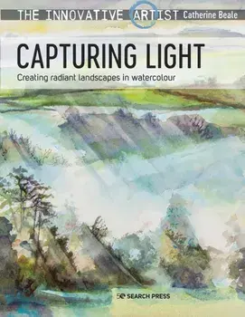The Innovative Artist: Capturing Light. Creating Radiant Landscapes in Watercolour, Paperback/***