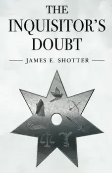 The Inquisitor's Doubt, Paperback/James E. Shotter