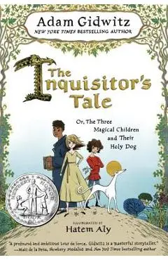 The Inquisitor's Tale: Or, the Three Magical Children and Their Holy Dog - Adam Gidwitz