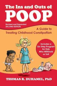 The Ins and Outs of Poop: A Guide to Treating Childhood Constipation, Paperback/Thomas R. Duhamel