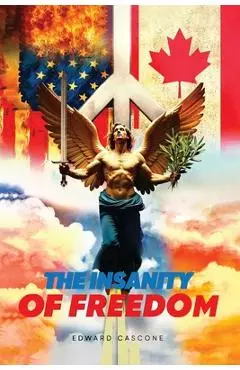 The Insanity of Freedom - Edward Cascone