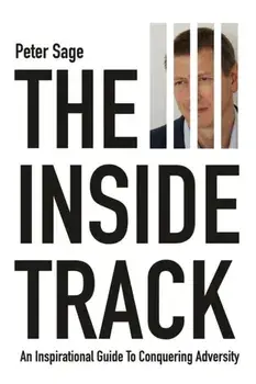 The Inside Track: An Inspirational Guide To Conquering Adversity, Paperback/Peter Sage
