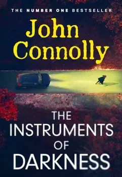 The Instruments of Darkness. A Charlie Parker Thriller, Hardback/John Connolly