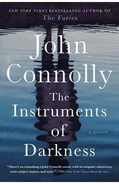 The Instruments of Darkness: A Thriller - John Connolly