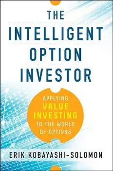 The Intelligent Option Investor: Applying Value Investing to the World of Options, Hardcover/Erik Kobayashi-Solomon