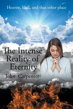 The Intense Reality of Eternity, Paperback/John Carpenter