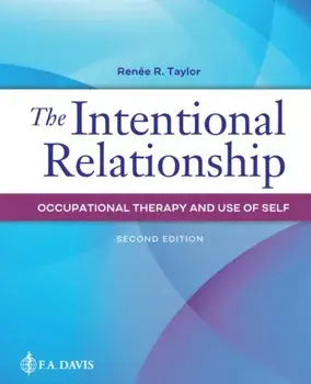 The Intentional Relationship: Occupational Therapy and Use of Self, Paperback/Renee R. Taylor