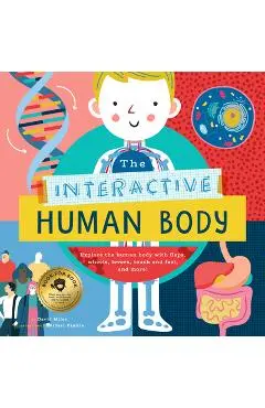 The Interactive Human Body: Explore the Human Body with Flaps, Wheels, Levers, Touch and Feel, and More! - Ryan G. Van Cleave