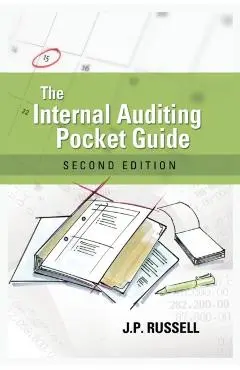 The Internal Auditing Pocket Guide: Preparing, Performing, Reporting and Follow-up - James P. Russell