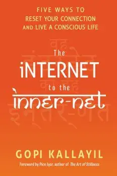 The Internet to the Inner-Net, Paperback/Gopi Kallayil