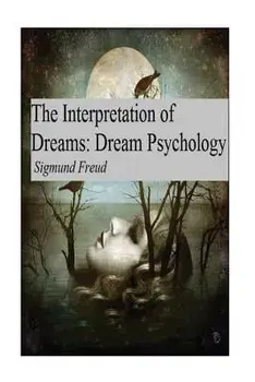 The Interpretation of Dreams: Dream Psychology, Paperback/Sigmund Freud