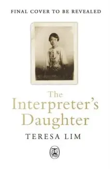 The Interpreter's Daughter. A remarkable true story of feminist defiance in 19th Century Singapore, Hardback/Teresa Lim
