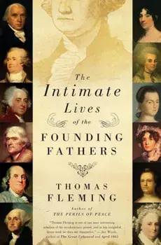 The Intimate Lives of the Founding Fathers, Paperback/Thomas Fleming