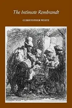 The Intimate Rembrandt, Hardback/Christopher White