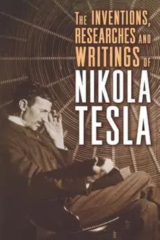 The Inventions, Researches and Writings of Nikola Tesla, Paperback/Nikola Tesla