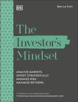 The Investor's Mindset. Analyze Markets. Invest Strategically. Minimize Risk. Maximize Returns., Paperback/Ben Le Fort