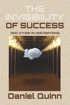 The Invisibility of Success: Black & White Edition, Paperback/Daniel Quinn