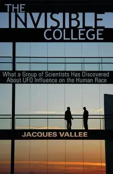 The Invisible College: What a Group of Scientists Has Discovered about UFO Influence on the Human Race, Paperback/Jacques Vallee