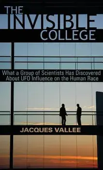 The Invisible College: What a Group of Scientists Has Discovered about UFO Influence on the Human Race, Hardcover/Jacques Vallee