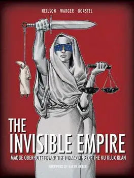 The Invisible Empire: Madge Oberholtzer and the Unmasking of the Ku Klux Klan, Hardcover/Micky Neilson