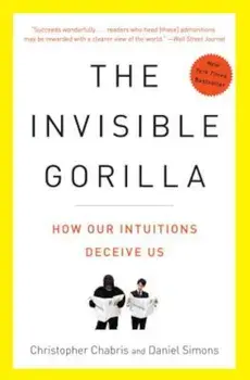 The Invisible Gorilla: And Other Ways Our Intuitions Deceive Us, Paperback/Christopher Chabris