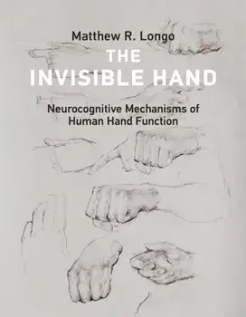 The Invisible Hand. Neurocognitive Mechanisms of Human Hand Function, Paperback/Matthew Longo