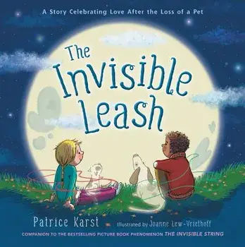 The Invisible Leash: A Story Celebrating Love After the Loss of a Pet, Hardcover/Patrice Karst