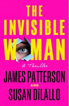 The Invisible Woman: A Thriller - James Patterson