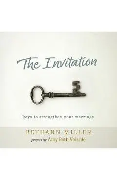 The Invitation: keys to strengthen your marriage - Bethann Miller